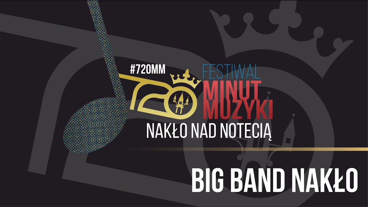 BIG BAND NAKŁO / Festiwal 720 MINUT MUZYKI #720MM