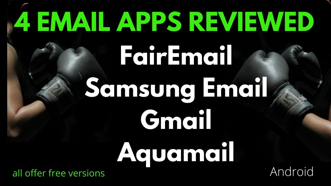 FairEmail vs Aquamail, Samsung Email, Gmail, best Android email app re security, privacy & features.