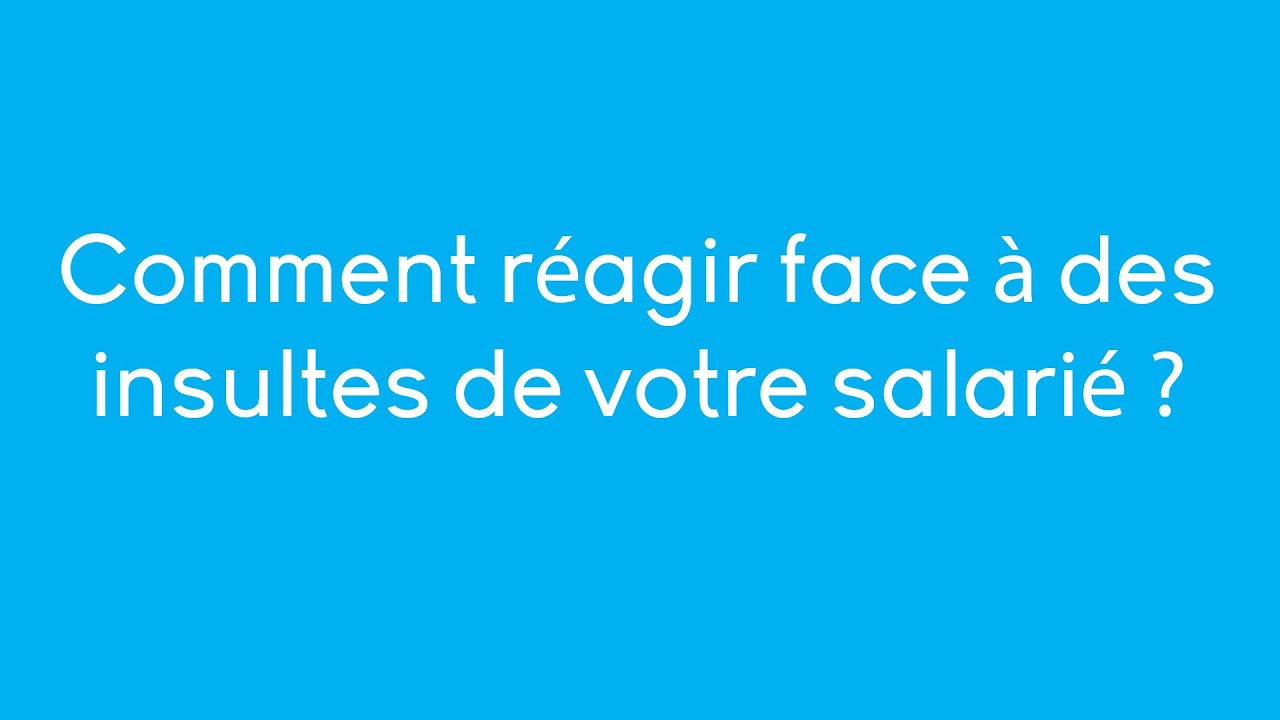 Comment r&eacute;agir face &agrave; des insultes de votre salari&eacute; - par easy Compta