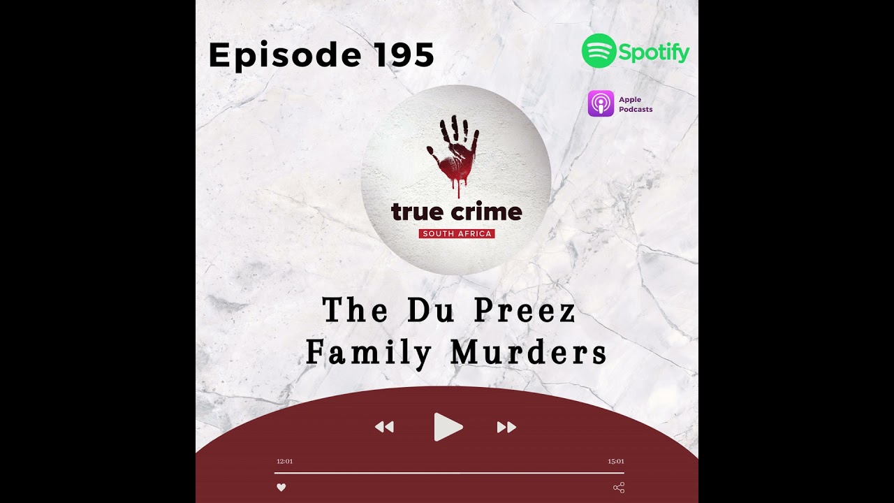 Episode 195 The Du Preez Family Murders