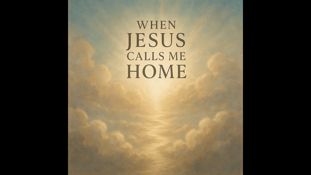When Jesus Calls Me Home