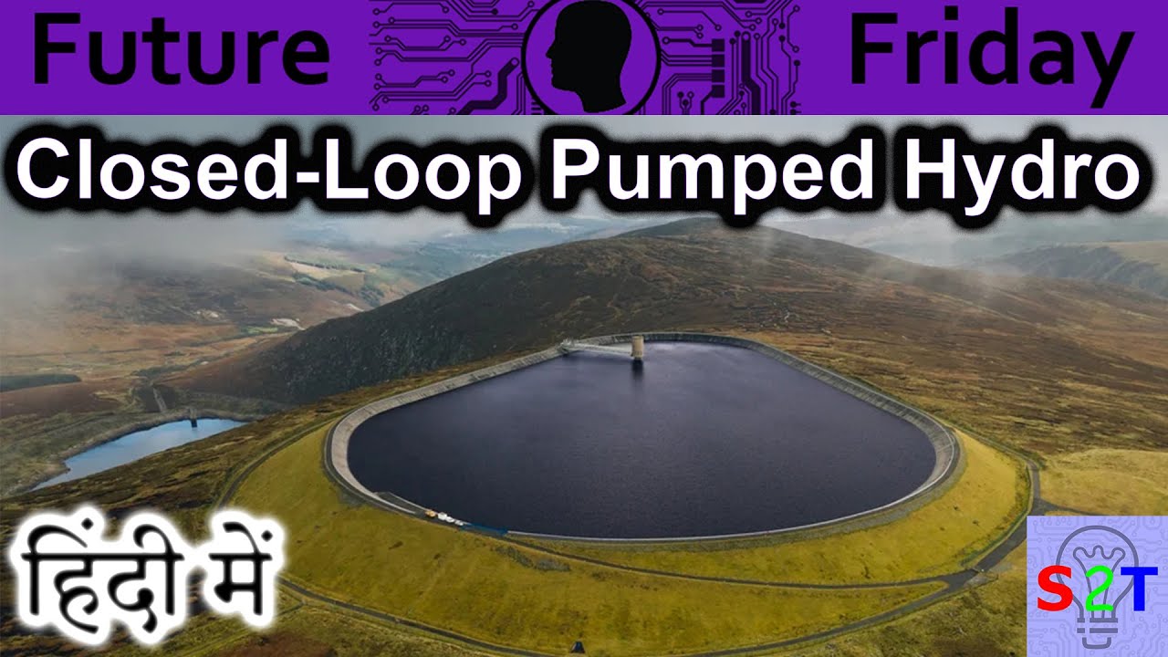 Closed Loop Pumped Hydro Storage Explained In HINDI {Future Friday}