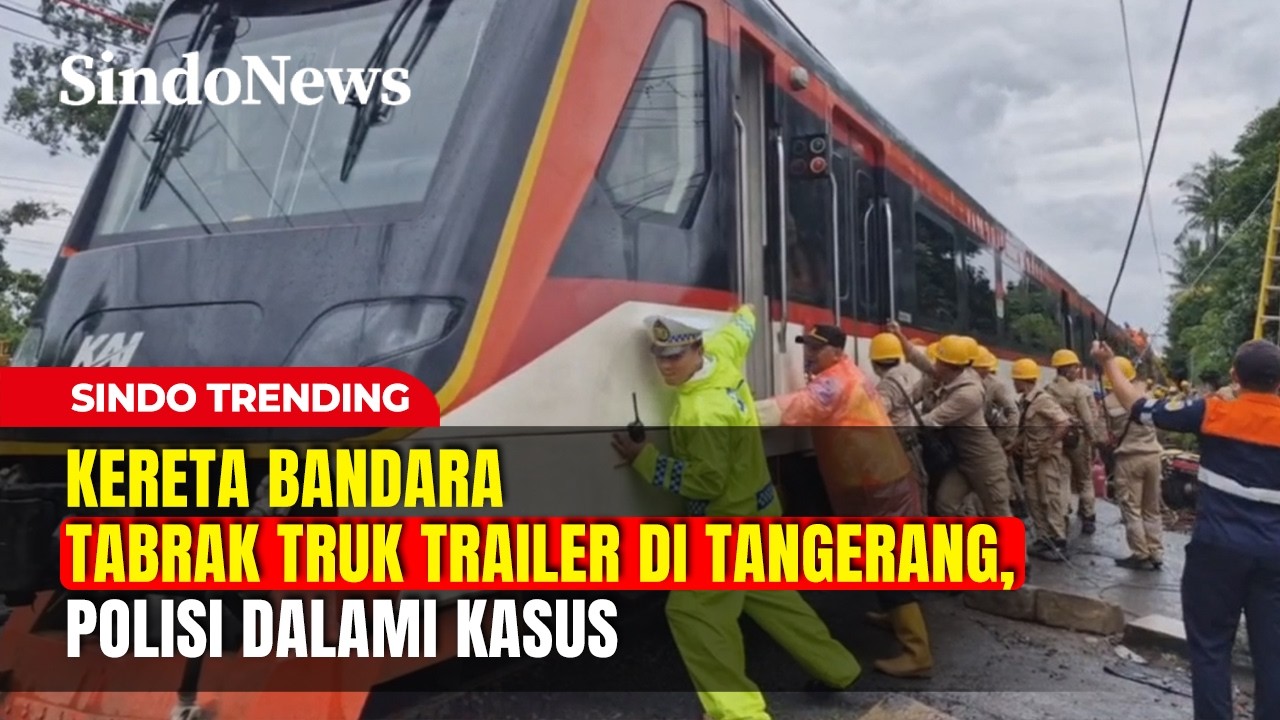 Kereta Bandara Tabrak Truk Trailer di Tangerang, Polisi Dalami Kasus | Sindo Trending | 20/02