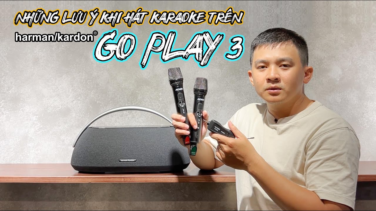 Có nên hát Karaoke trên loa HARMAN KARDON GO PLAY 3 không? Micro nào sẽ phù hợp nhất?