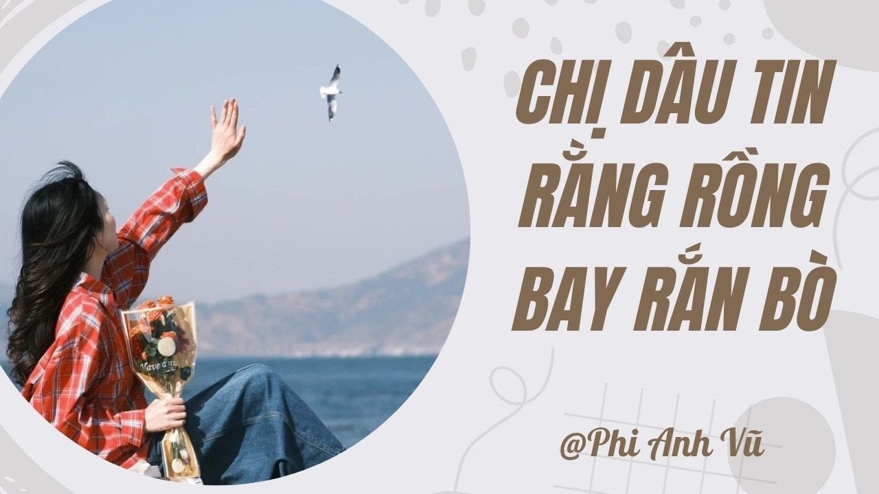 [Truyện Audio] Chị Dâu Tin Rằng Rồng Bay Rắn Bò | Phi Anh Vũ