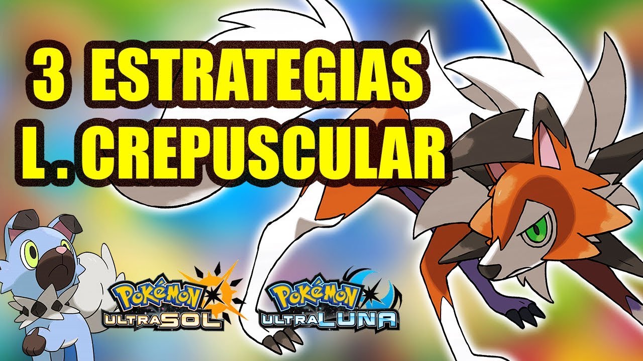 ¿CÓMO USAR AL LYCANROC CREPUSCULAR? | 3 Estrategias Ultrasol Ultraluna Competitivo | Scorph