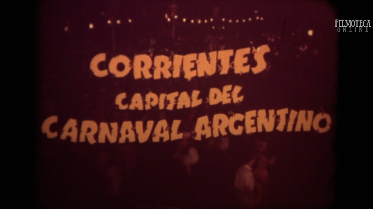 Filmoteca Online: CORRIENTES, CAPITAL DEL CARNAVAL ARGENTINO
