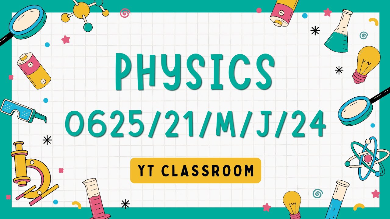 0625/21/M/J/24 | ЭКЗАМЕН ПО ФИЗИКЕ IGCSE 21 МАЯ – ИЮНЯ 2024 Г. | #igcse | #YTClassroom