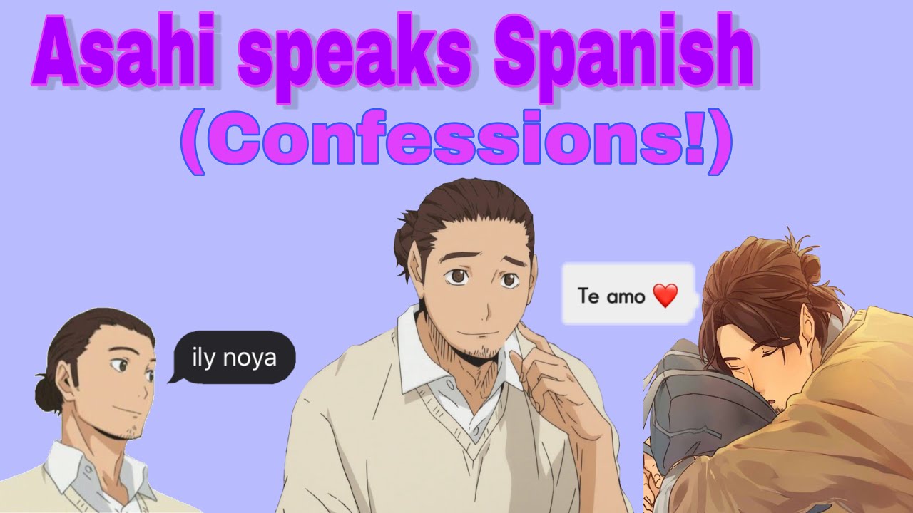 ASAHI SPEAKS SPANISH! (Confessions!) Haikyuu text