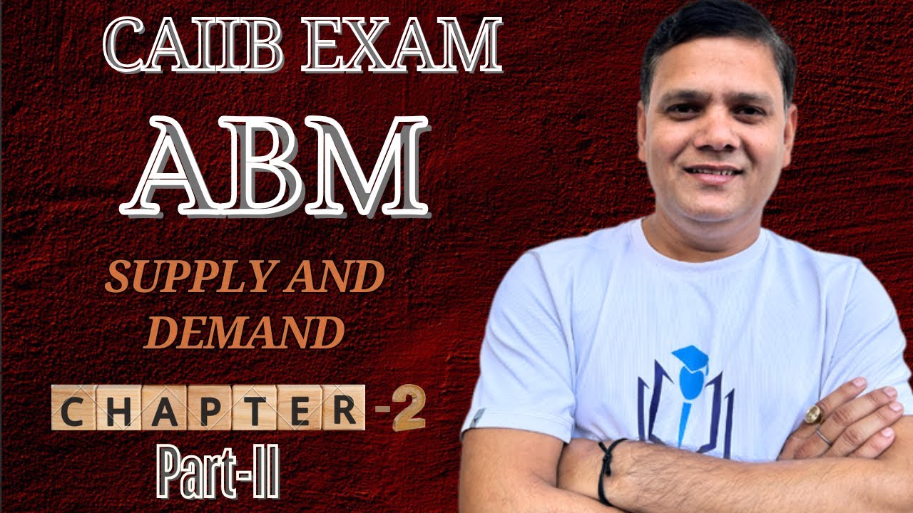 CAIIB 2025 | ABM Module A Chapter 2 (Part II) | Supply and Demand | CAIIB With Ashok