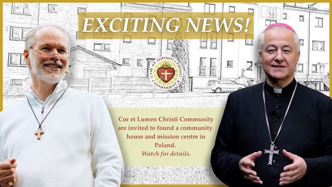 Cor et Lumen Christi Community invited to found a community and mission house in Poland!