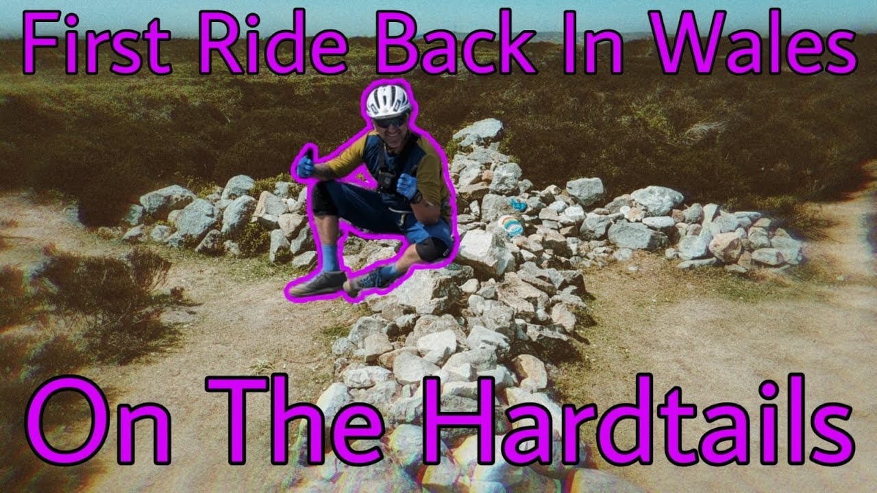 First Ride BACK IN WALES on the HARDTAILS