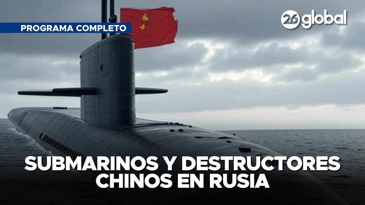 #26Global 🚨 Así llegan los SUBMARINOS y DESTRUCTORES CHINOS a RUSIA (Programa completo 31/7)