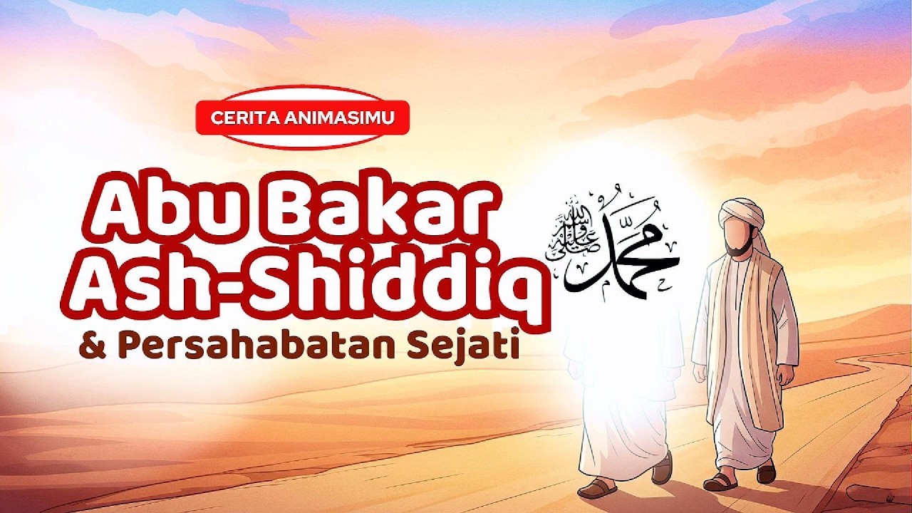 🎬 Kisah Sahabat Nabi: Abu Bakar Ash-Shiddiq & Persahabatan Sejati #SahabatNabi