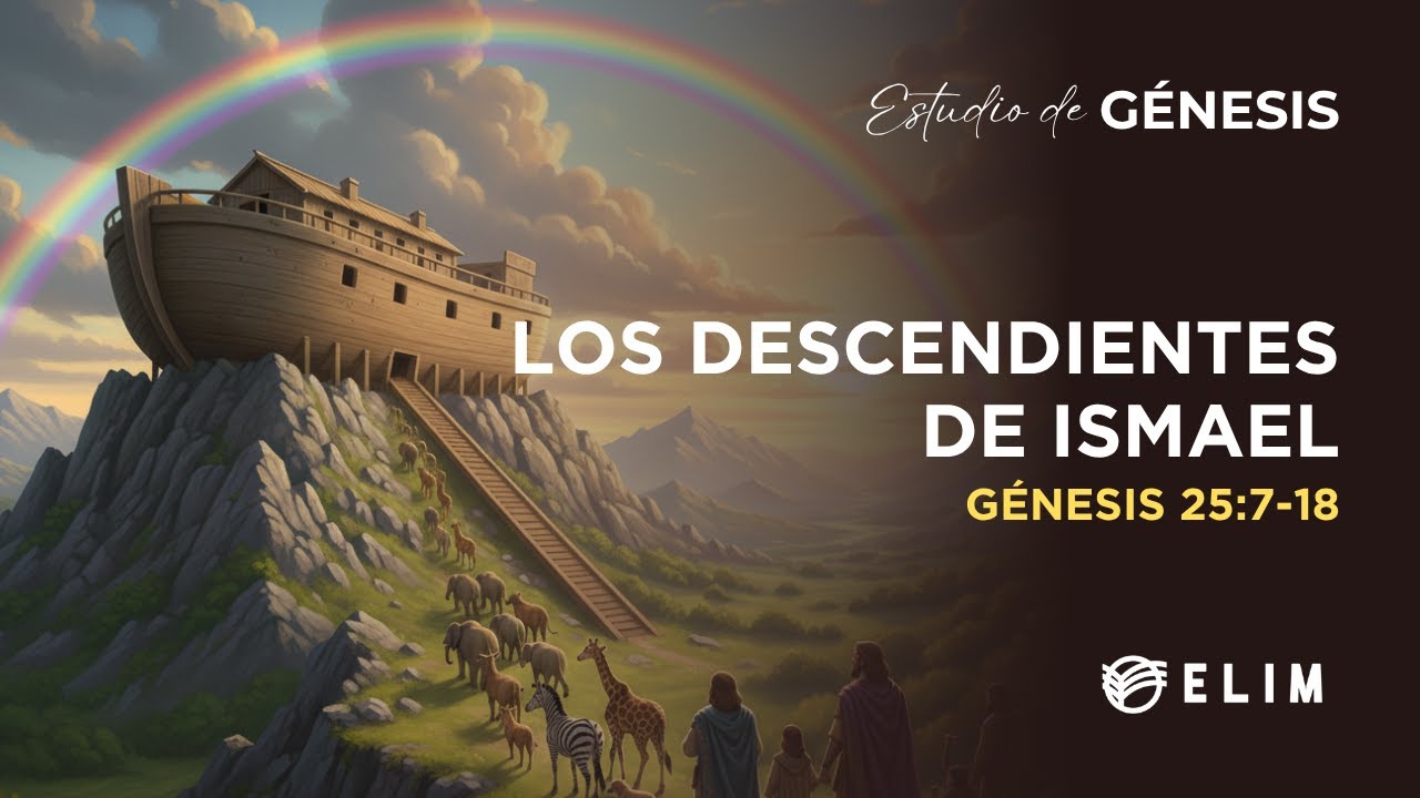 Los descendientes de Ismael | Génesis 25:7-18 | Estudio Bíblico