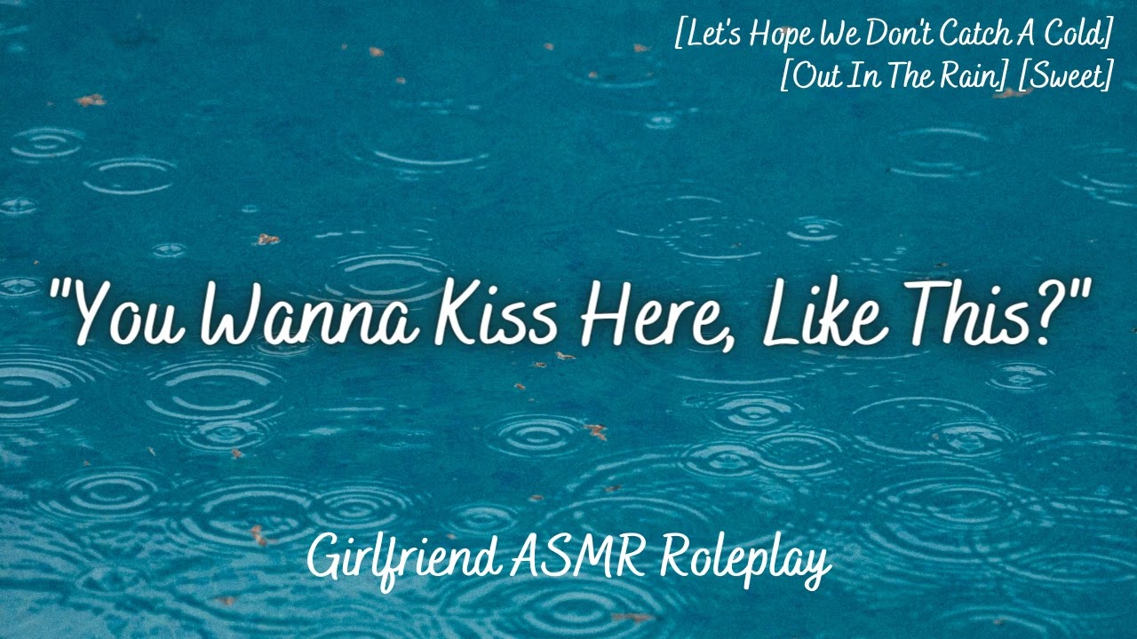 Kissing In The Rain [F4A] [Romantic] [Energetic] [Girlfriend Audio Roleplay]