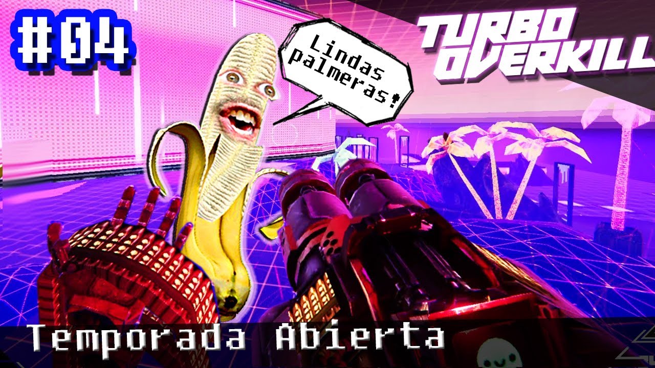 TURBO OVERKILL - E1M4: Temporada Abierta - Super Banana!