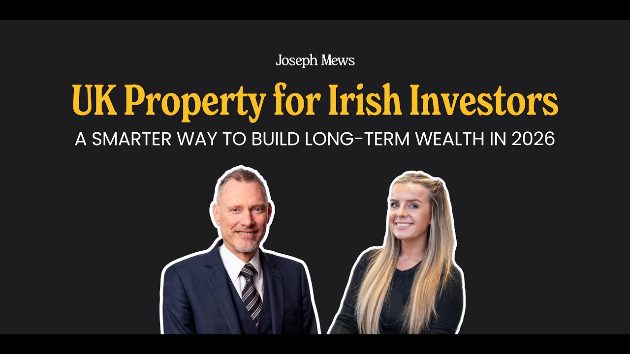 WEBINAR:  UK Property for Irish Investors | Joseph Mews 2026