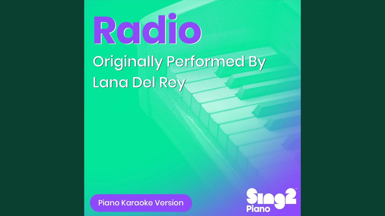 Radio (Originally Performed by Lana Del Rey) (Piano Karaoke Version)