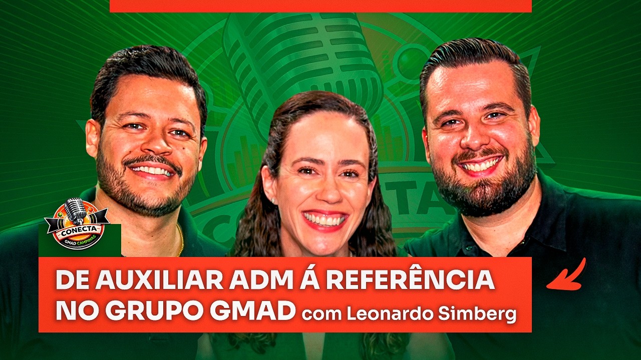 #8 PODCAST: Conecta GMAD Campinas - História e bastidores do Leonardo Simberg dentro da GMAD