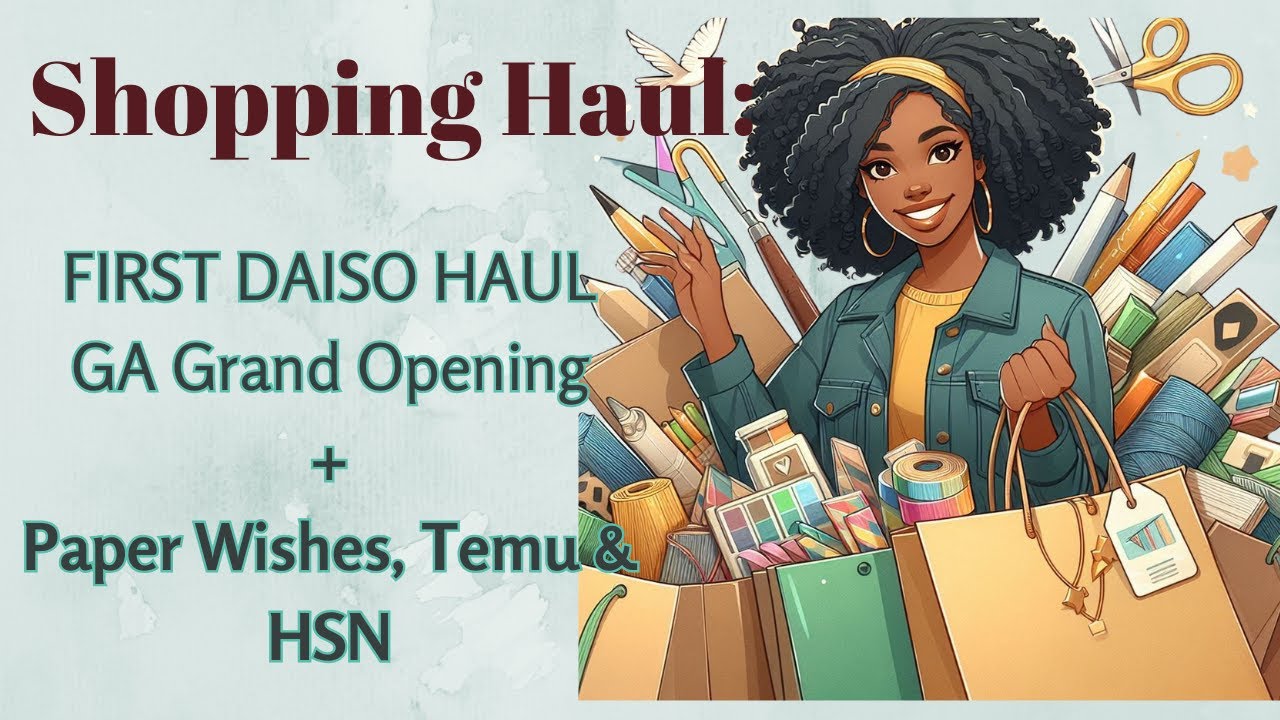 Collective Haul: DAISO comes to GA + Paper Wishes, Temu, HSN & Brutus Monroe