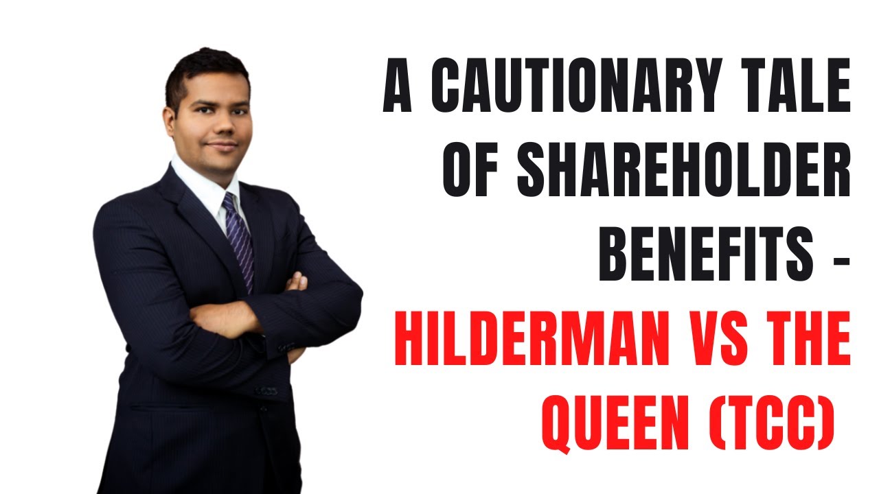 A Cautionary tale of Shareholder Benefits - Hilderman Vs the Queen