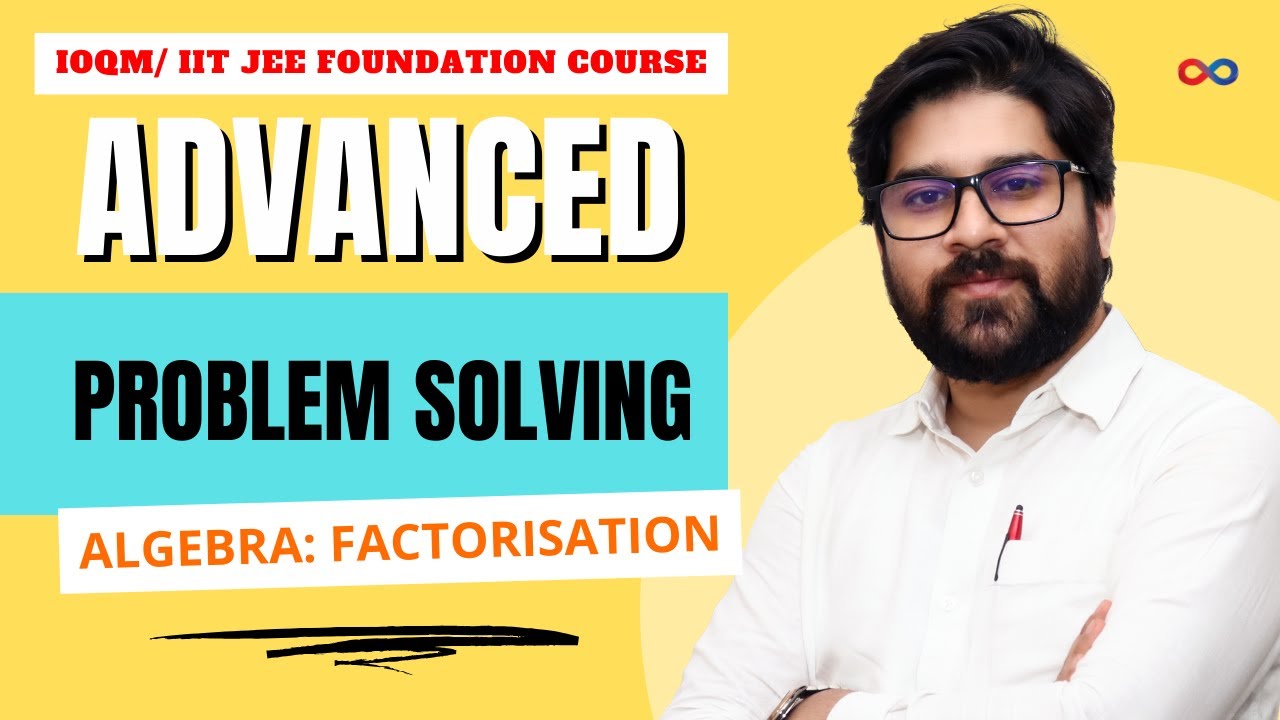 IOQM & JEE Maths Foundation | Algebra | Factorisation Part 1