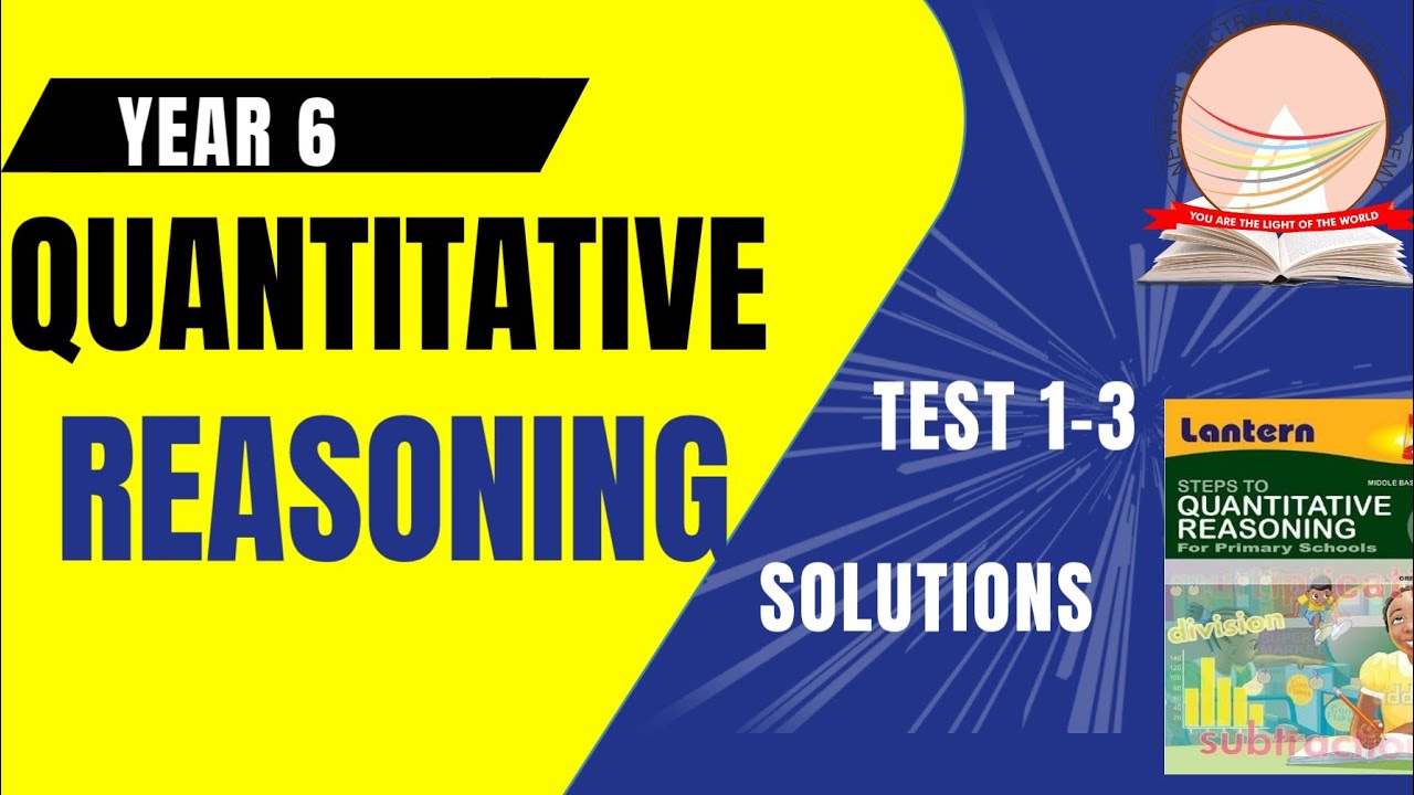 QUANTITATIVE REASONING YEAR 6 (SOLUTIONS TEST 1-3)