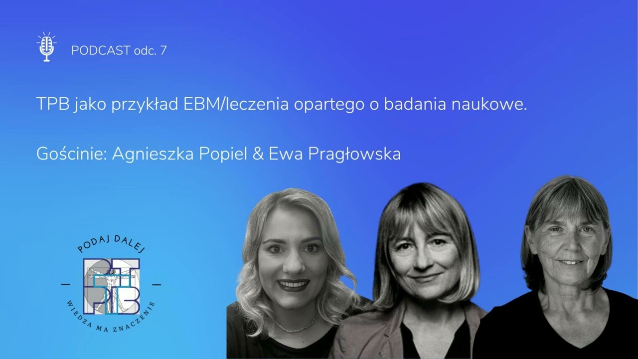 TPB jako przykład EBM/ leczenia opartego o badania naukowe feat. Agnieszka Popiel i Ewa Pragłowska