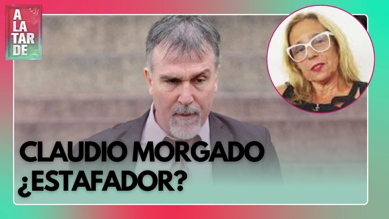 ESTAFA Y ESCÁNDALO: CLAUDIO MORGADO
