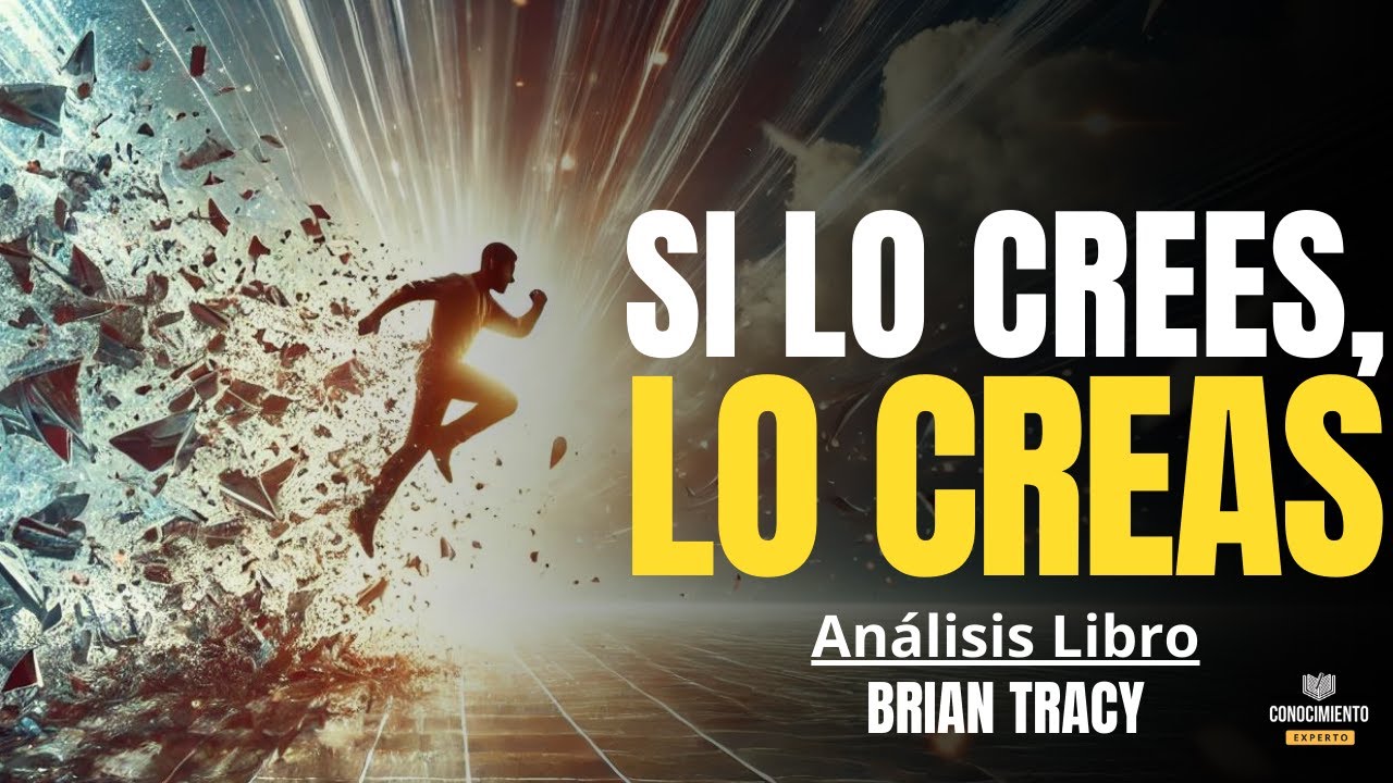 Si lo Crees, lo Creas de Brian Tracy (Enfoque, Cómo Romper Creencias Limitantes y Alcanzar el Éxito)