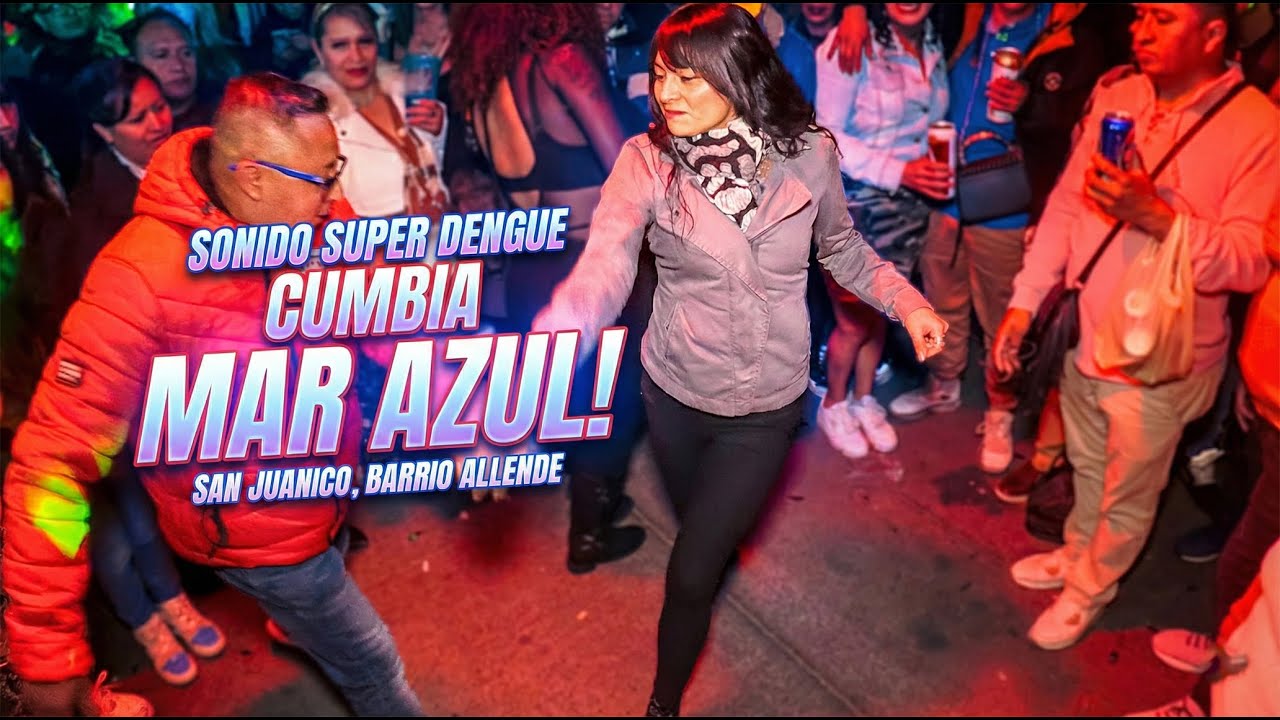👉 Mar Azul, Cumbia! | Sonido Super Dengue | San Juanico, Barrio Allende