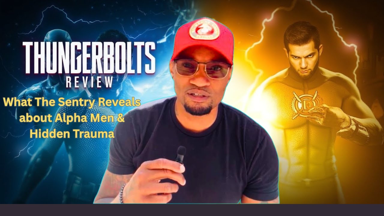 Thunderbolts Review: What The Sentry Reveals about Alpha Men & Hidden Trauma 🤯