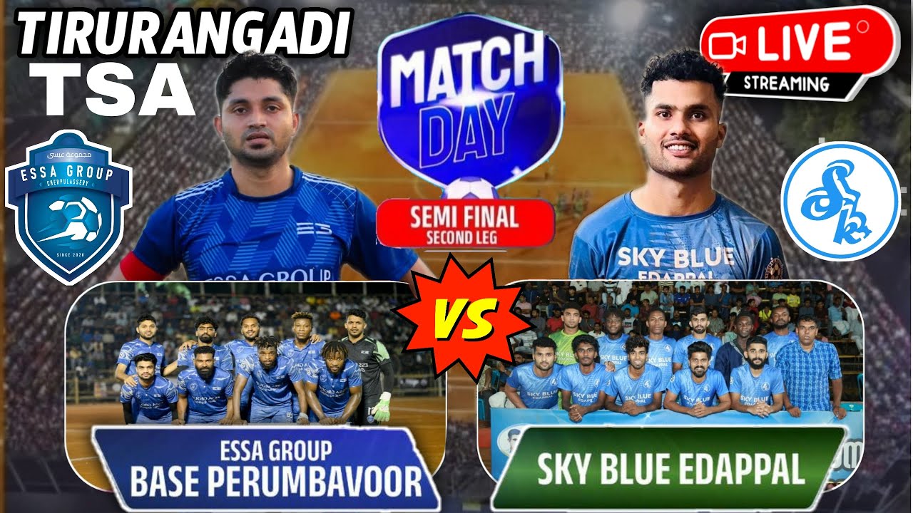 🔴LIVE🔴🔥SEMI FINAL second leg🔥BASE PERUMBAVOOR🔥VS🔥SKY BLUE EDAPPAL🔥TIRURANGADI FOOTBALL TOURNAMENT