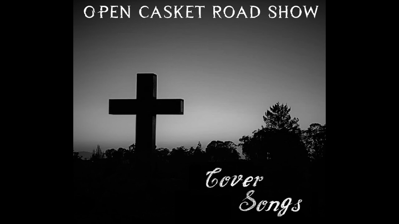 Open Casket Road Show - Cover Songs (Full Album)