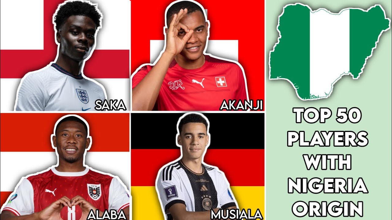 The Best 50 Players with Nigeria Origin