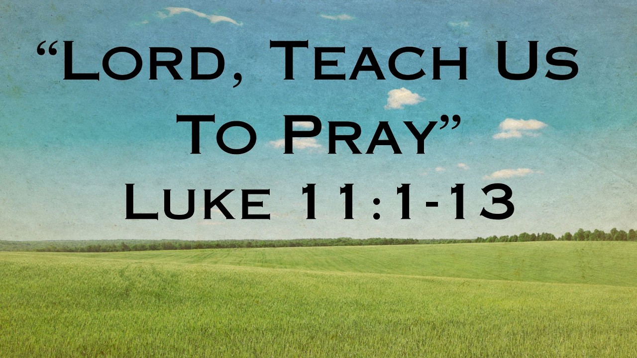 Luke 11:1-13 - 