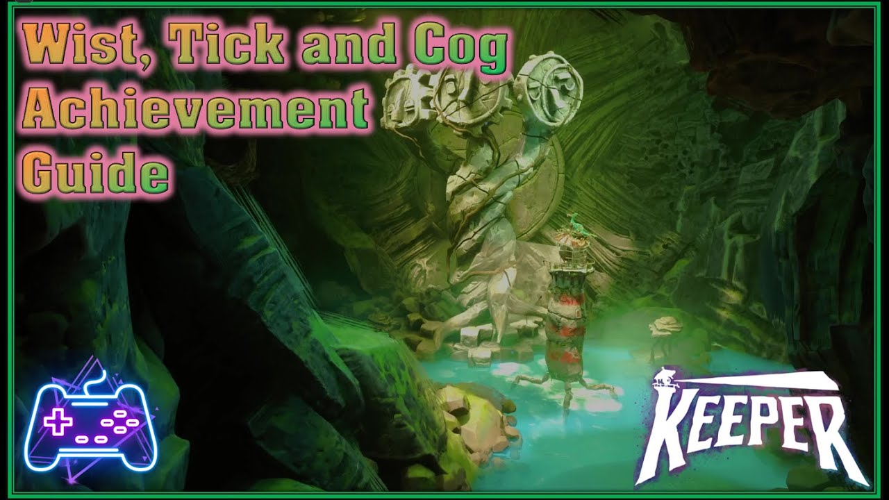 Keeper (Xbox Series X) Wist, Tick and Cog Achievement Guide