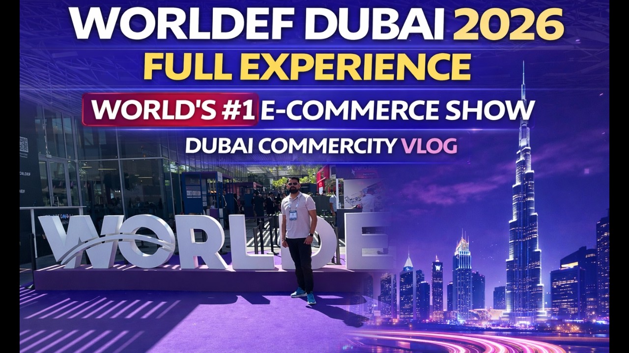 Inside Worldef Dubai 2026 | The Future of E-Commerce Revealed