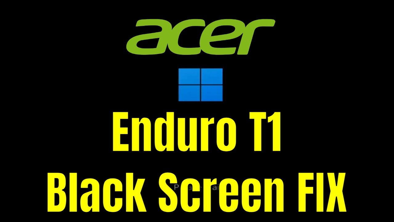 Acer Enduro T1 - How To Fix Black Screen (But Turns On) [Solution]