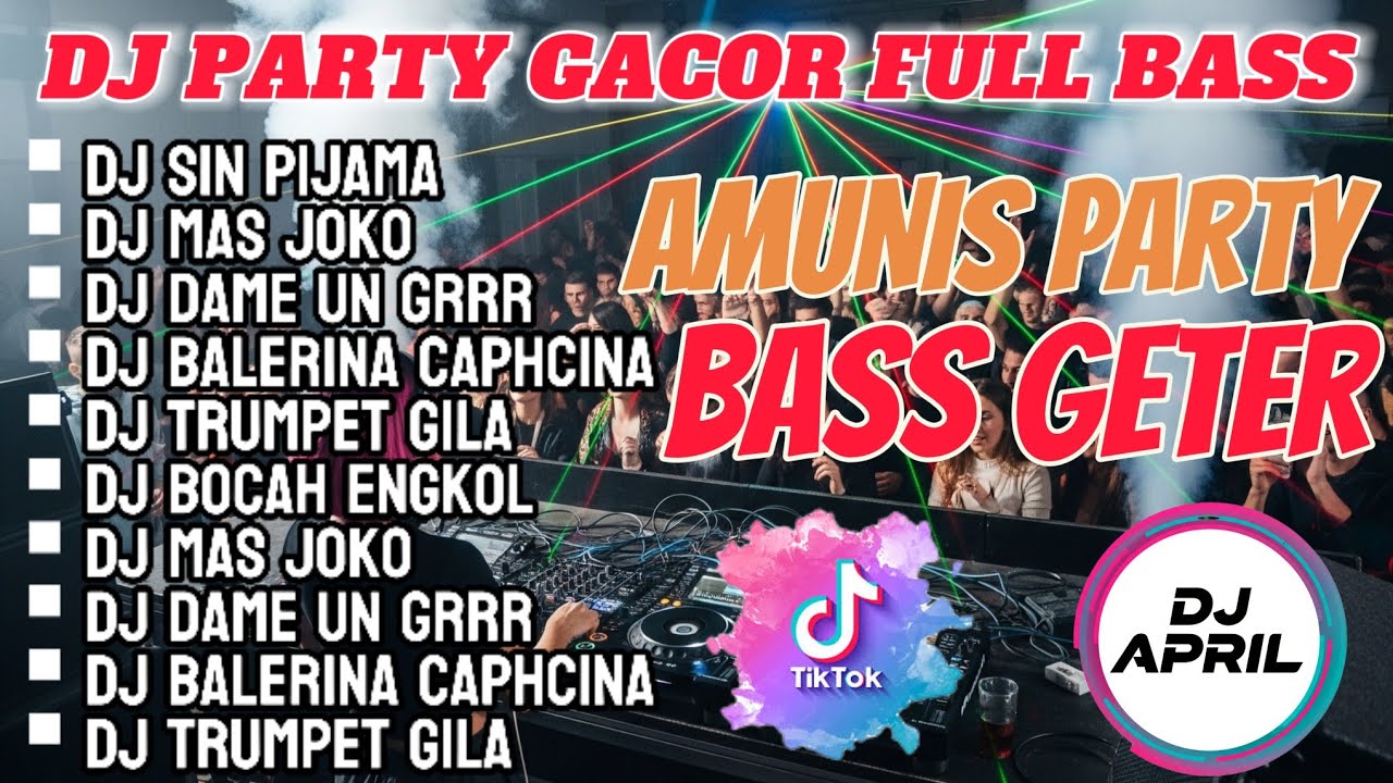DJ PARTY GACOR FULL ALBUM AMUNISI BUAT PARTY BOLO PALING DICARI