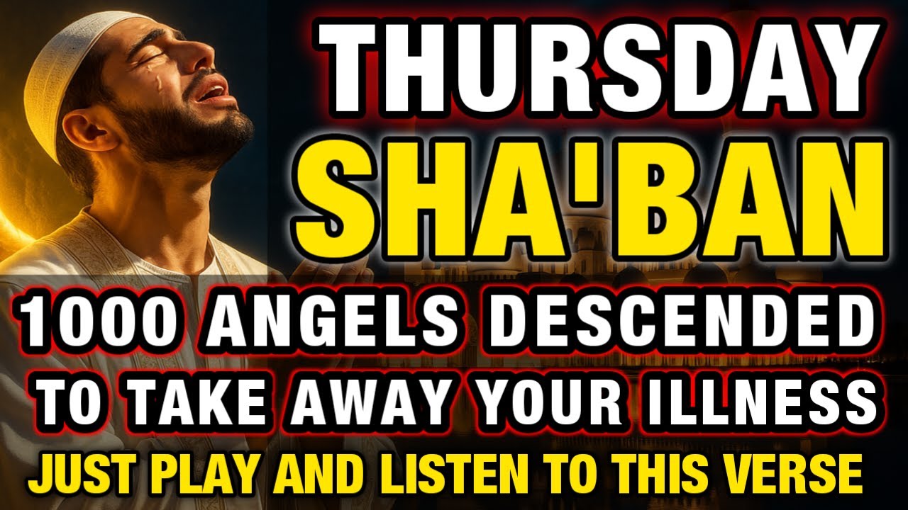 Listen This Dua on Thursday of Shaban 🕋 | 1000 Angels Descend for Healing & Blessings