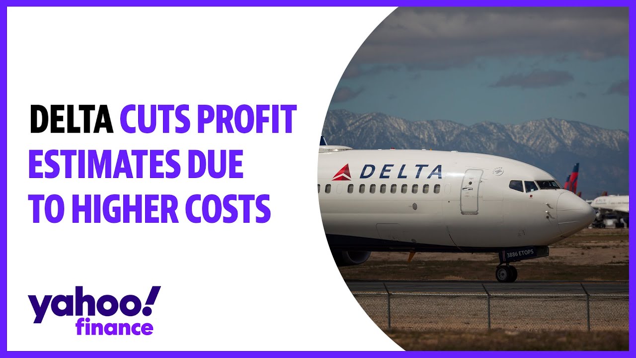 Delta cuts profit estimates due to higher costs