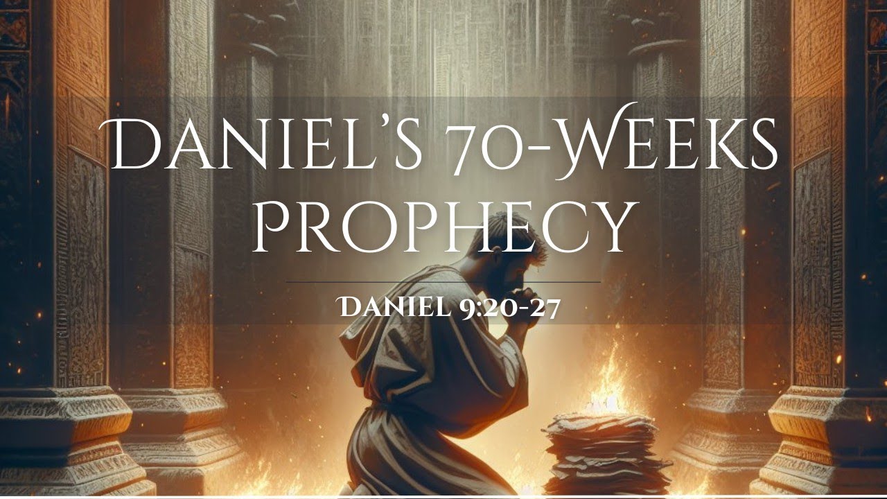 Daniels 70 Weeks Prophecy (Dan 9:20-27)