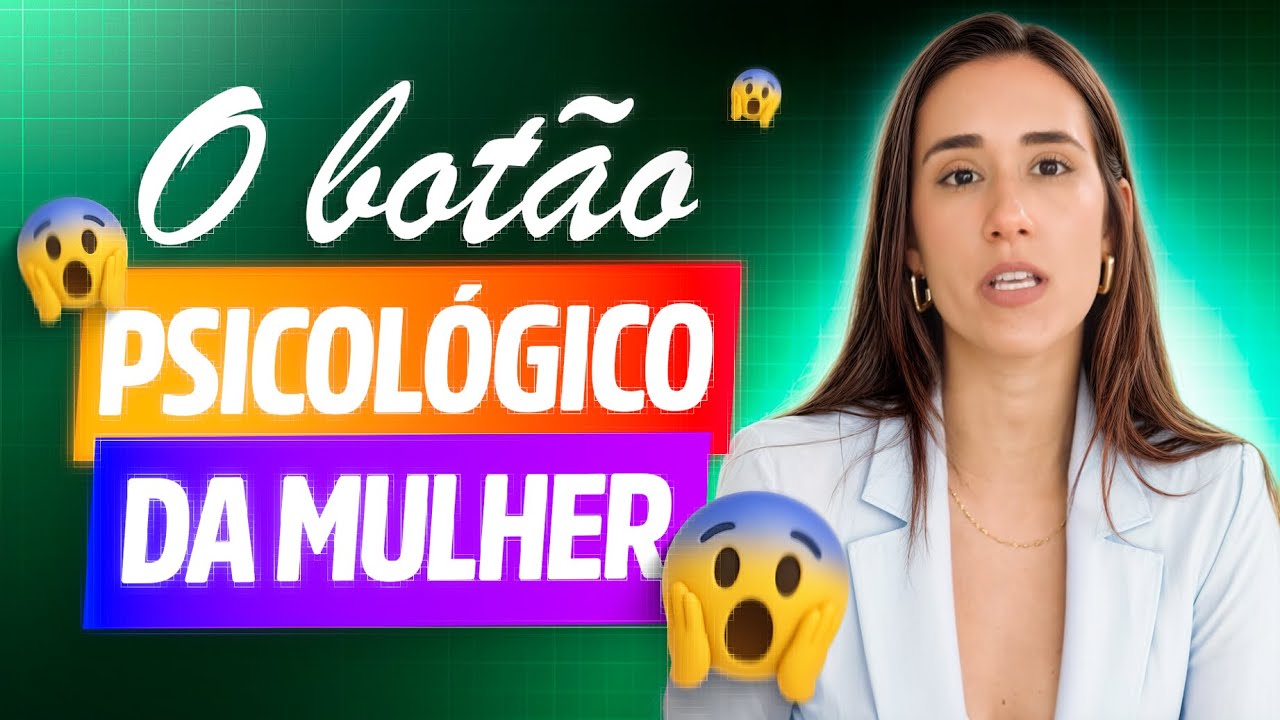 O BOTÃO PSICOLÓGICO DA MULHER