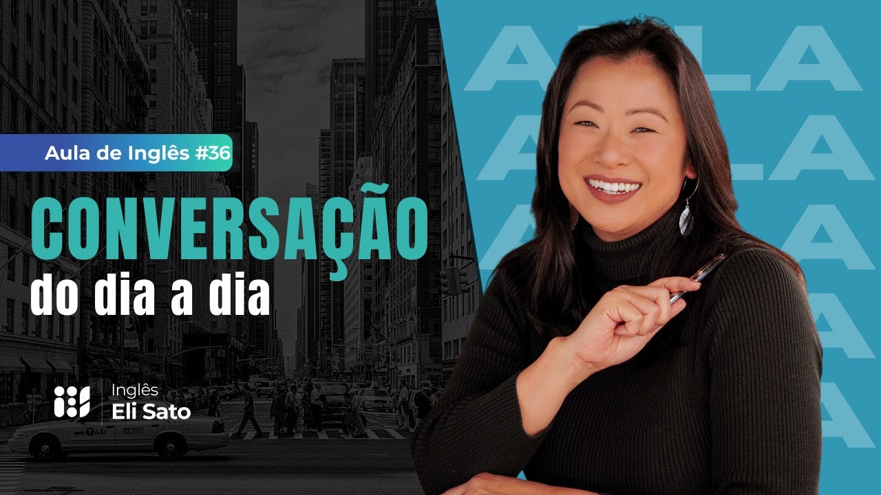 Conversação do dia a dia -  IES Aula de Inglês Eli Sato #34