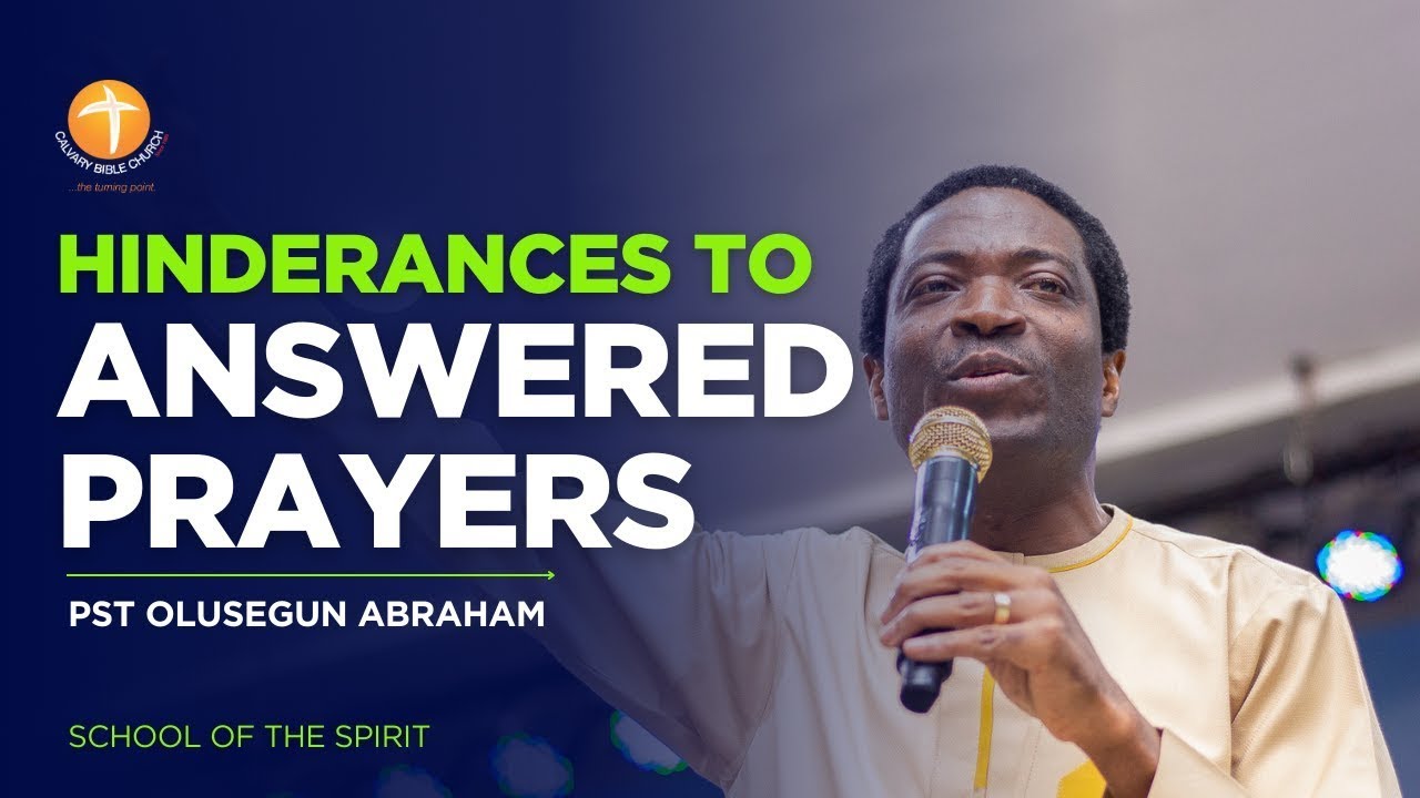 HINDERANCES TO ANSWERED PRAYERS || PASTOR OLUSEGUN ABRAHAM || CBC MID-WEEK SERVICE