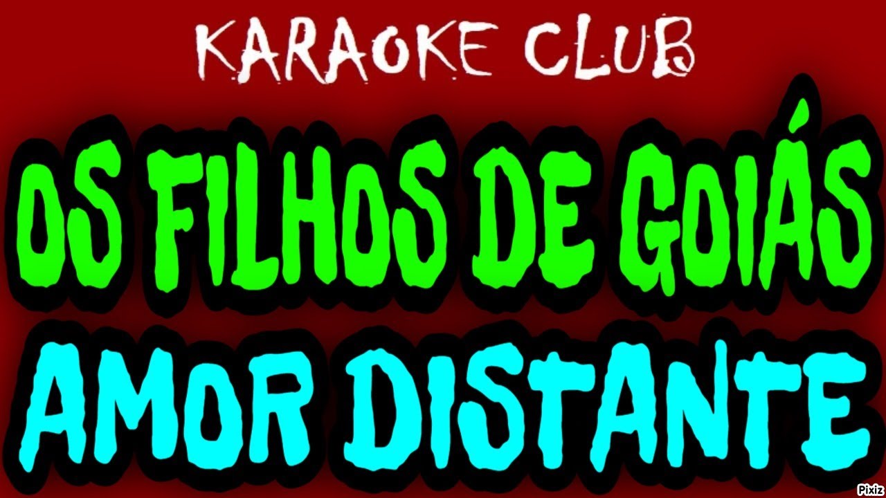 OS FILHOS DE GOIÁS - AMOR DISTANTE ( KARAOKÊ )