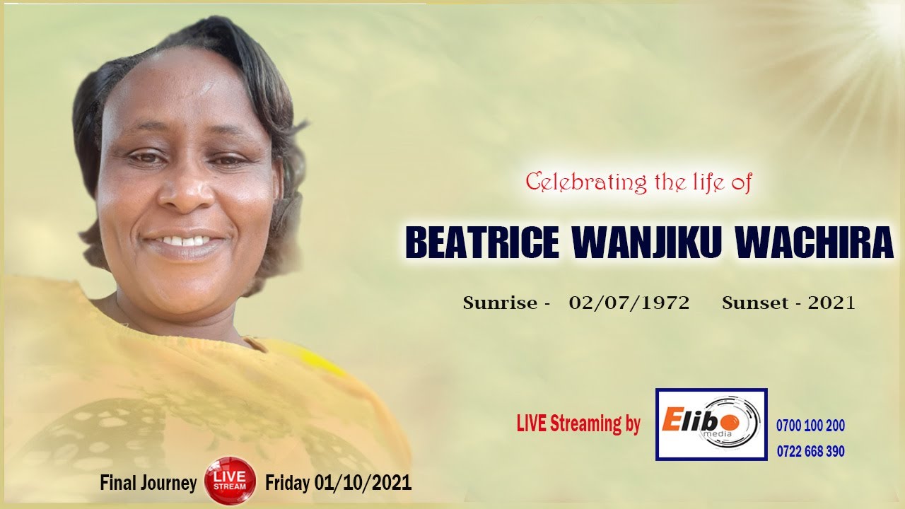 CELEBRATING THE LIFE OF BEATRICE WANJIKU WACHIRA
