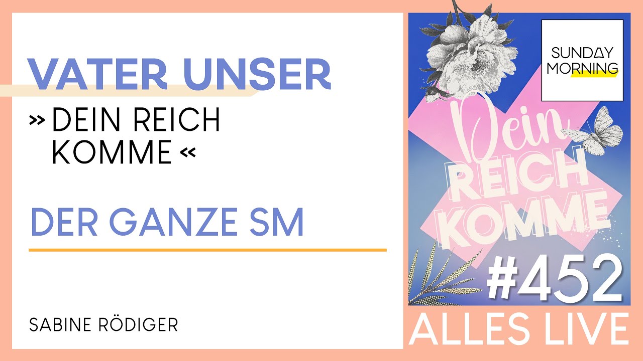 Sunday Morning #452 | VATER UNSER - Dein Reich komme | Sabine Rödiger